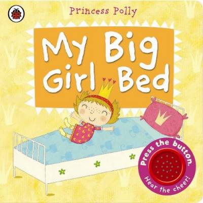 Princess Polly: My Big Girl Bed. Sound Board book