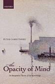 The Opacity of Mind. An Integrative Theory of Self-Knowledge