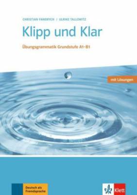 Klipp und Klar. Übungsgrammatik Grundstufe Deutsch A1-B1. Buch mit Lösungen