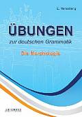 Ubungen zur deutschen Grammatik. Die Morphologie