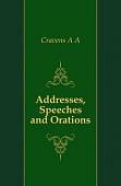 Addresses, Speeches and Orations